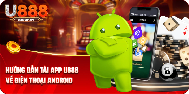 Hướng dẫn tải app U888 về điện thoại Android
