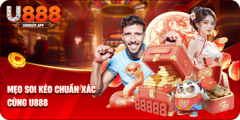 Mẹo soi kèo chuẩn xác cùng U888